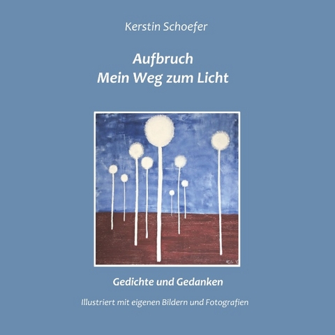 Aufbruch - Mein Weg zum Licht - Kerstin Schoefer