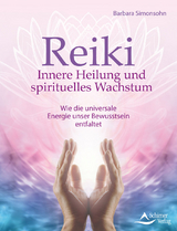 Reiki – Innere Heilung und spirituelles Wachstum - Barbara Simonsohn