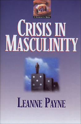 Crisis in Masculinity - Leanne Payne