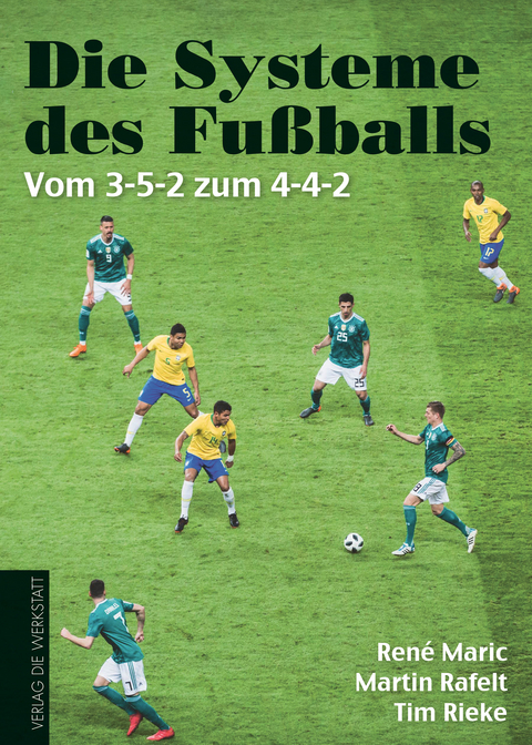 Die Systeme des Fußballs - René Marić, Martin Rafelt, Tim Rieke