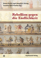 Rebellion gegen die Endlichkeit - 