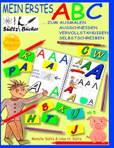 Mein erstes ABC - Das Alphabet zum Ausmalen, Ausschneiden, Vervollständigen und Selbstschreiben - Uwe H. Sültz, Renate Sültz