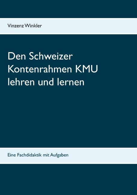 Den Schweizer Kontenrahmen KMU lehren und lernen - Vinzenz Winkler