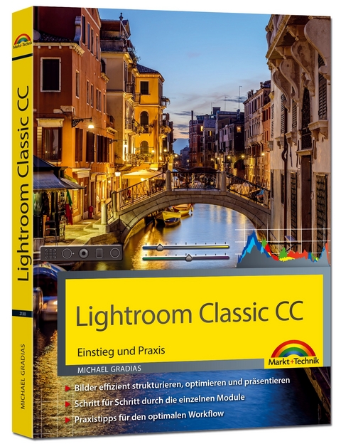Lightroom Classic CC - Einstieg und Praxis - Praxistipps für den optimalen Workflow - Michael Gradias