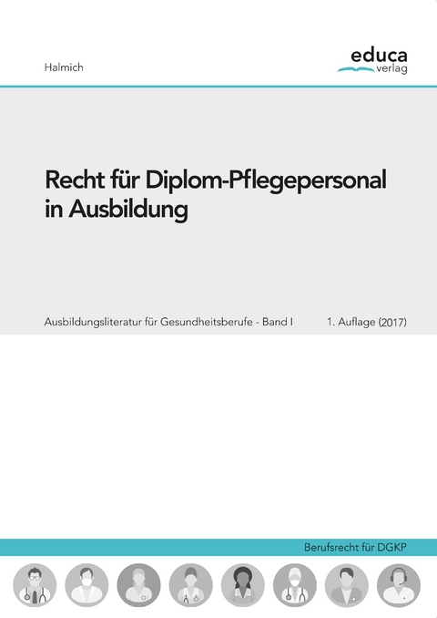 Recht für Diplom-Pflegepersonal in Ausbildung - Michael Halmich