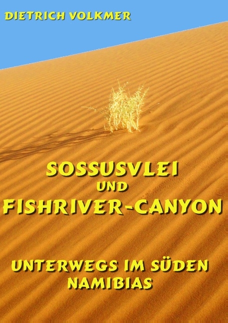 Sossusvlei und Fishriver-Canyon - Dietrich Volkmer