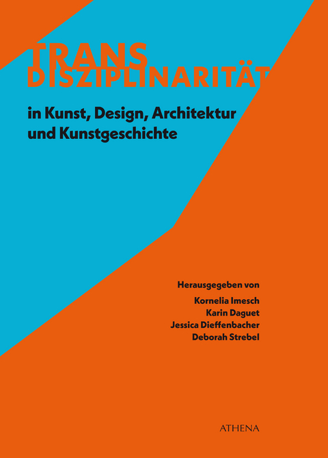 Transdisziplinarität in Kunst, Design, Architektur und Kunstgeschichte - 