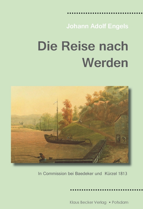 Die Reise nach Werden - Johann Adolf Engels