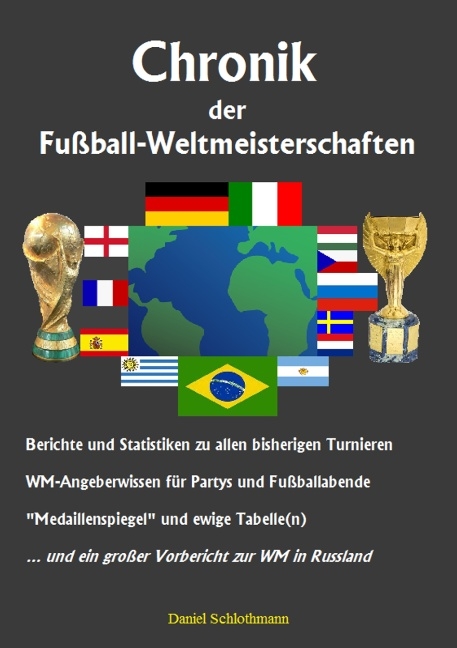 Chronik der Fußball-Weltmeisterschaften - Daniel Schlothmann