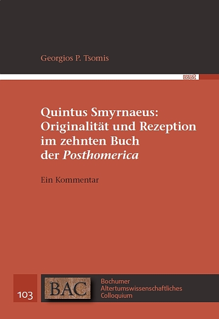 Quintus Smyrnaeus: Originalität und Rezeption im zehnten Buch der "Posthomerica" - Georgios P. Tsomis