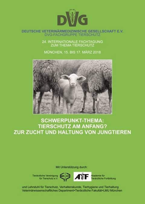 24. Internationale Fachtagung zum Thema Tierschutz, München, SCHWERPUNKT-THEMA: TIERSCHUTZ AM ANFANG? ZUR ZUCHT UND HALTUNG VON JUNGTIEREN