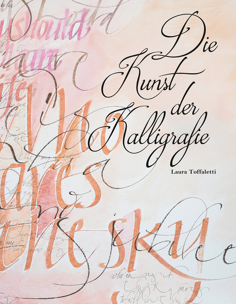 Die Kunst der Kalligrafie - Laura Toffaletti