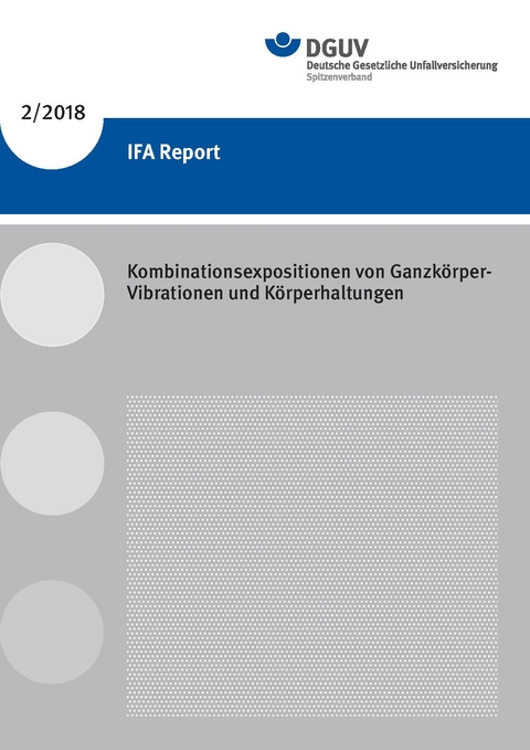 IFA Report 2/2018: Kombinationsexpositionen von Ganzkörper-Vibrationen und Körperhaltungen