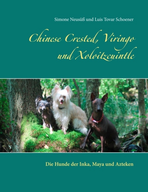 Chinese Crested, Viringo und Xoloitzcuintle - Simone Neusüß, Luis Tovar Schoener