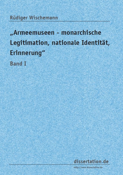 „Armeemuseen - monarchische Legitimation, nationale Identität, Erinnerung“ - Rüdiger Wischemann