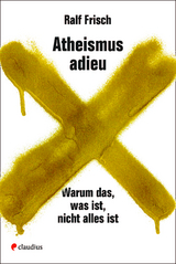 Atheismus adieu - Ralf Frisch