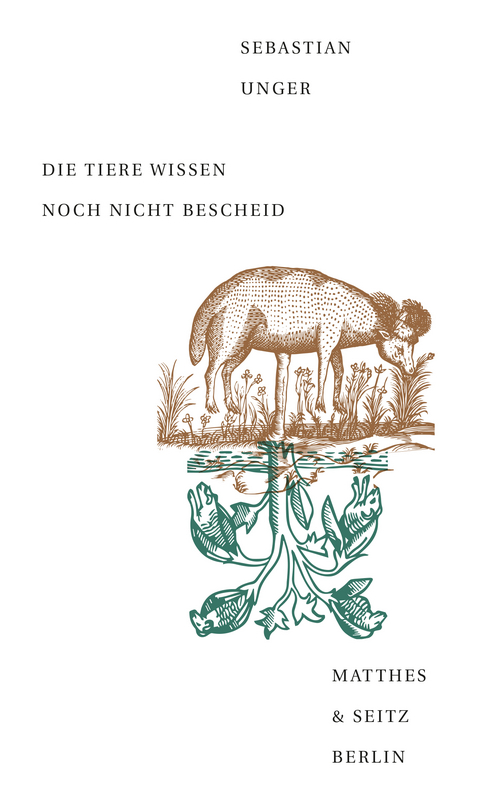 Die Tiere wissen noch nicht Bescheid - Sebastian Unger