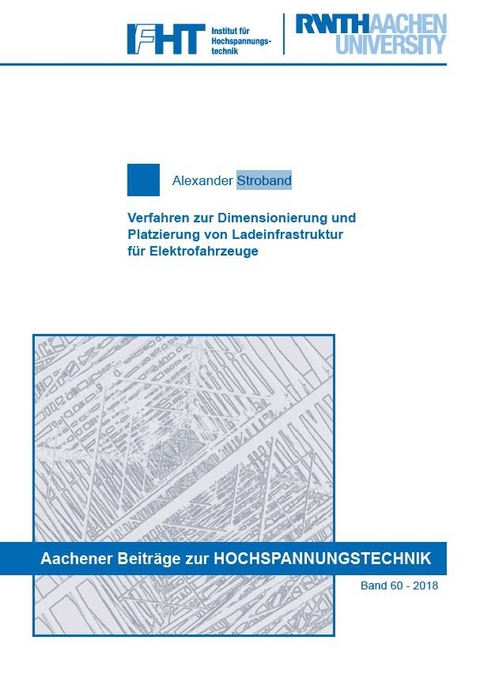 Verfahren zur Dimensionierung und Platzierung von Ladeinfrastruktur für Elektrofahrzeuge - Alexander Stroband