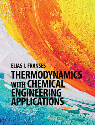 Thermodynamics with Chemical Engineering Applications -  Elias I. Franses