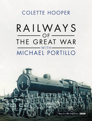 Railways of the Great War with Michael Portillo -  Colette Hooper