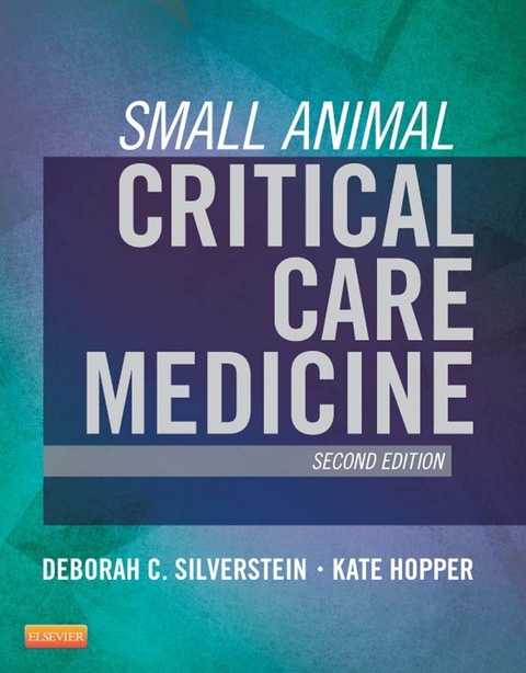 Small Animal Critical Care Medicine - E-Book -  Deborah Silverstein,  Kate Hopper