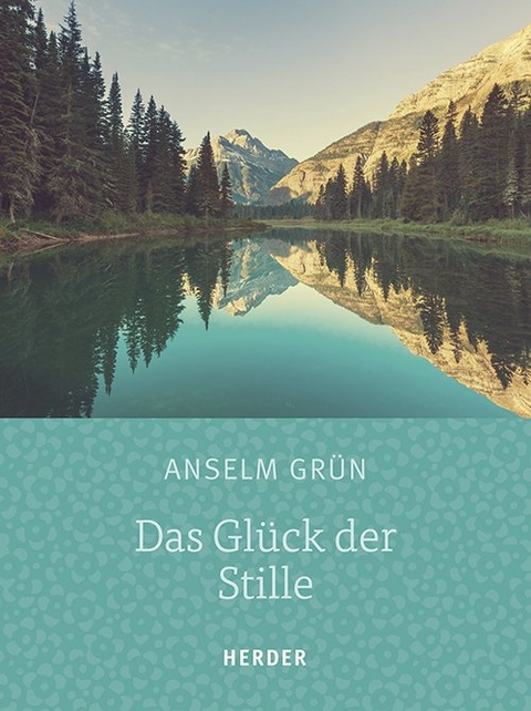 Das Glück der Stille - Anselm Grün