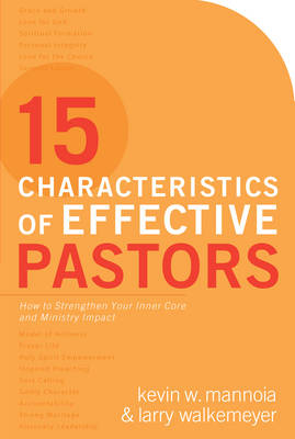 15 Characteristics of Effective Pastors -  Kevin W. Mannoia,  Larry Walkemeyer