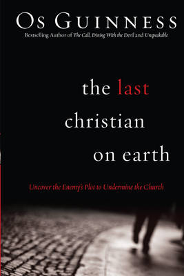 Last Christian on Earth -  Os Guinness