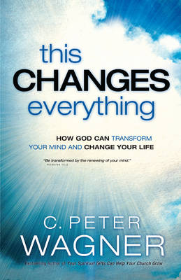 This Changes Everything (The Prayer Warrior Series) -  C. Peter Wagner