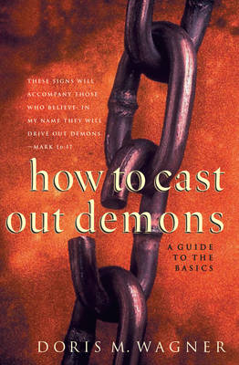 How to Cast Out Demons -  Doris M. Wagner