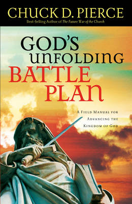 God's Unfolding Battle Plan -  Chuck D. Pierce