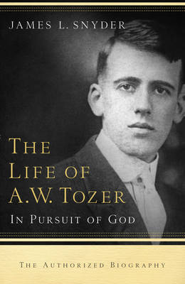 Life of A.W. Tozer -  James L. Snyder