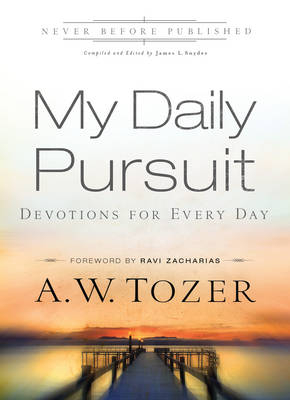 My Daily Pursuit -  A.W. Tozer