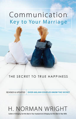 Communication: Key to Your Marriage -  H. Norman Wright