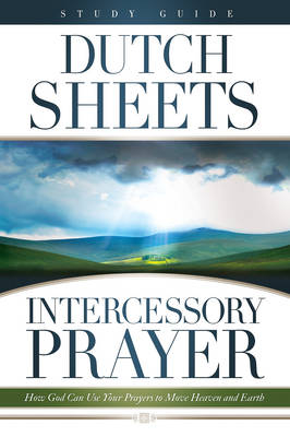 Intercessory Prayer Study Guide -  Dutch Sheets