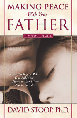 Making Peace With Your Father -  David Stoop