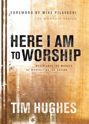 Here I Am to Worship -  Tim Hughes