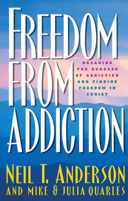 Freedom from Addiction -  Neil T. Anderson,  Julia Quarles,  Mike Quarles