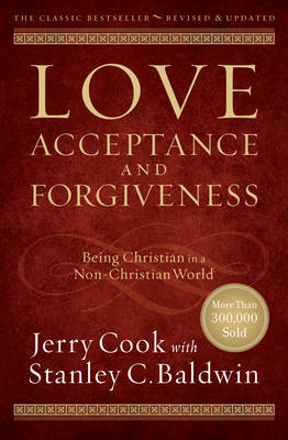 Love, Acceptance, and Forgiveness -  Stanley C. Baldwin,  Jerry Cook