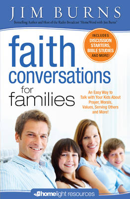 Faith Conversations for Families (Homelight Resources) -  Jim Burns