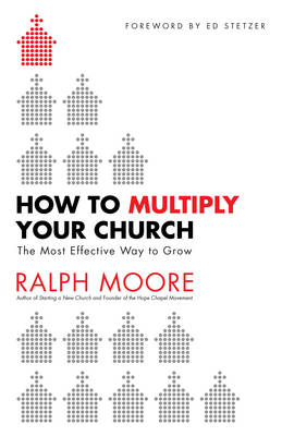 How to Multiply Your Church -  Ralph Moore
