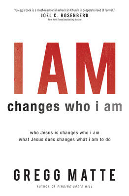 I AM changes who i am -  Gregg Matte