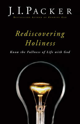 Rediscovering Holiness -  J. I. Packer