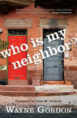 Who Is My Neighbor? -  Wayne Gordon
