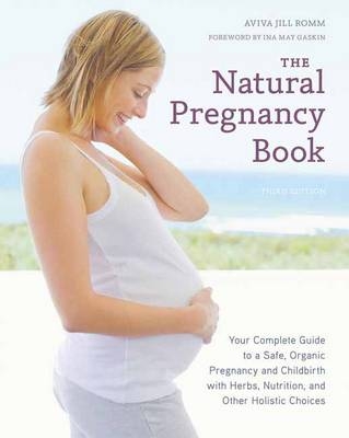 Natural Pregnancy Book, Third Edition -  Aviva Jill Romm