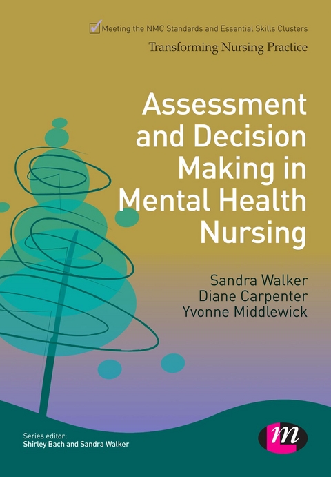 Assessment and Decision Making in Mental Health Nursing - Sandra Walker, Diane Carpenter, Yvonne Middlewick