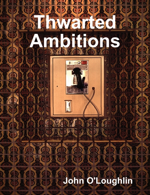 Thwarted Ambitions -  O'Loughlin John O'Loughlin