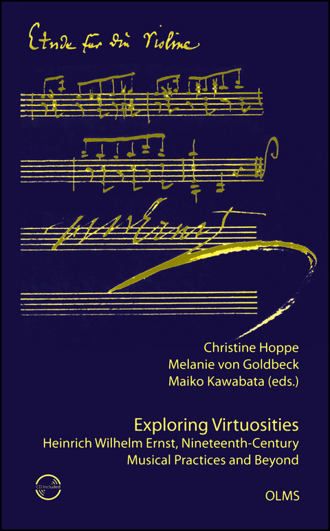 Exploring Virtuosities. Heinrich Wilhelm Ernst, Nineteenth-Century Musical Practices and Beyond - 