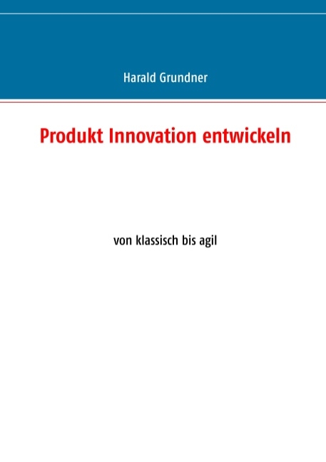 Produkt Innovation entwickeln - Harald Grundner