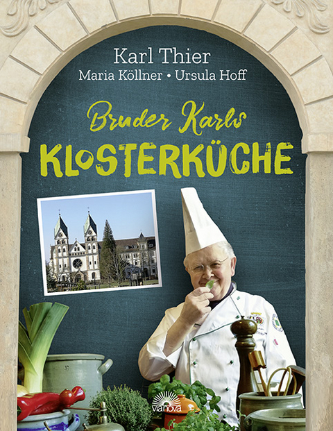 Bruder Karls Klosterküche - Karl Thier, Maria Köllner, Ursula Hoff